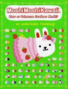 Hvor er prinsesse Jordbær Moshi? : en anderledes findebog!