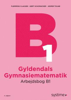 Gyldendals gymnasiematematik : grundbog B -- Arbejdsbog. Bind 1