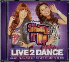 Shake it up - Live 2 dance : music from the hit Disney Channel series