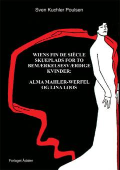 Wiens fin de siècle : skueplads for to bemærkelsesværdige kvinder : Alma Mahler-Werfel og Lina Loos