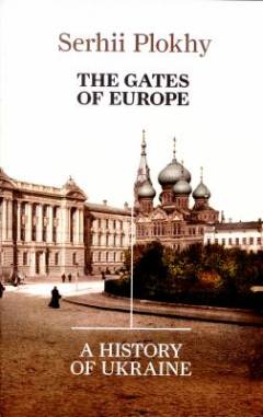 The gates of Europe : a history of Ukraine