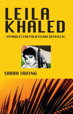 Leila Khaled - symbolet for Palæstinas befrielse