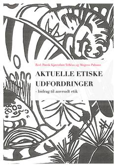 Aktuelle etiske udfordringer : bidrag til anvendt etik