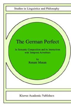 The German perfect : its semantic composition and its interactions with temporal adverbials