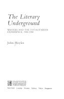 The literary underground : writers and the totalitarian experience, 1900-1950