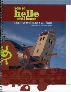 Som en helle midt i larmen : salmer i undervisningen - 4.-6. klasse