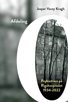 Afdeling O : psykiatrien på Rigshospitalet 1934-2022