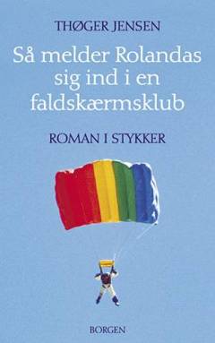 Så melder Rolandas sig ind i en faldskærmsklub : roman i stykker