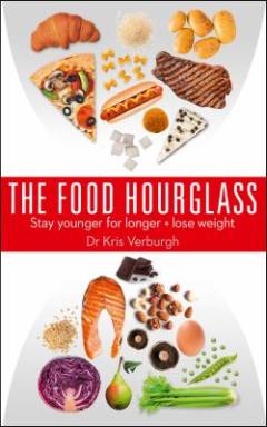 The food hourglass : stay younger for longer + lose weight