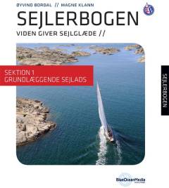 Sejlerbogen : viden giver sejlglæde. Sektion 1 : Grundlæggende sejlads
