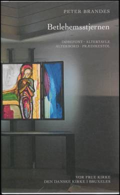 Peter Brandes - Betlehemsstjernen : døbefont, altertavle, alterbord, prædikestol