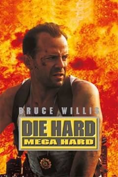Die hard - mega hard