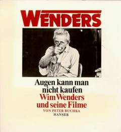 Augen kann man nicht kaufen : Wim Wenders und seine Filme