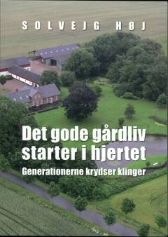 Det gode gårdliv starter i hjertet : generationerne krydser klinger
