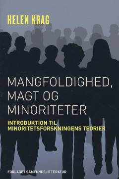 Mangfoldighed, magt og minoriteter : introduktion til minoritetsforskningens teorier