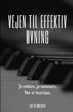 Vejen til effektiv øvning : jo enklere, jo nemmere : her er hvordan
