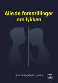 Alle de forestillinger om lykken. Rebel Drama