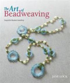 The art of beadweaving : exquisite beaded jewellery