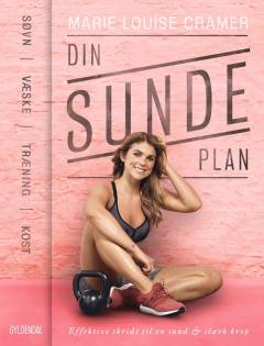 Din sunde plan : søvn, væske, træning, kost