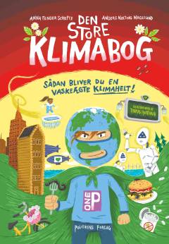 Den store klimabog : sådan bliver du en vaskeægte klimahelt!