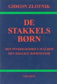 De stakkels børn : den psykologiske lavalder : den daglige hjernevask