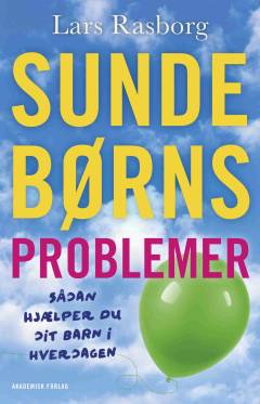 Sunde børns problemer : sådan hjælper du dit barn i hverdagen