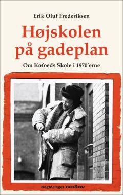 Højskolen på gadeplan : om Kofoeds Skole i 1970'erne