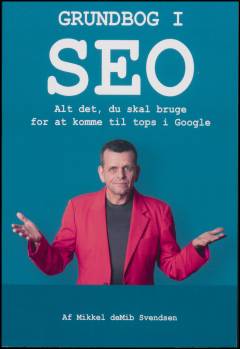 Grundbog i SEO : alt det, du skal bruge for at komme til tops i Google