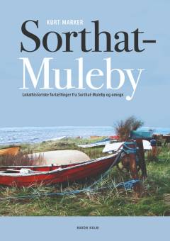Sorthat-Muleby : lokalhistoriske fortællinger fra Sorthat-Muleby og omegn
