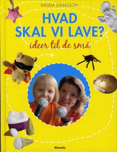 Hvad skal vi lave? : ideer til de små