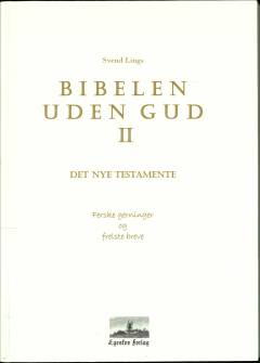 Bibelen uden Gud. Bind 2 : Det Nye Testamente : ferske gerninger og frelste breve