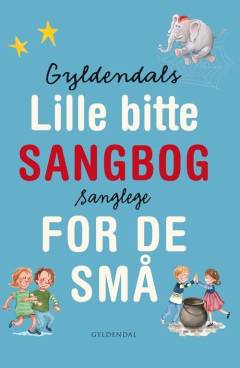 Gyldendals lille bitte sangbog for de små : sanglege