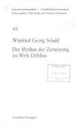Sebald. W.G.: Der Mythus der Zerstörung im Werk Döblins
