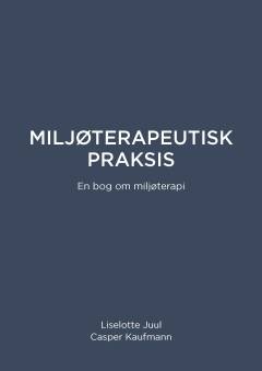 Miljøterapeutisk praksis : en bog om miljøterapi