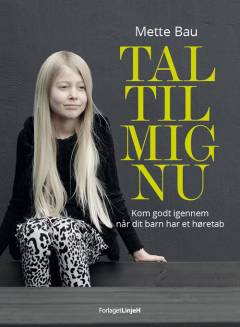 Tal til mig nu : kom godt igennem når dit barn har et høretab