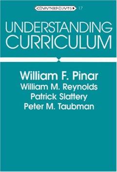 Understanding curriculum : an introduction to the study of historical and contemporary curriculum discourses
