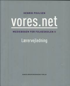Vores.net : mediebogen for folkeskolen II -- Lærervejledning