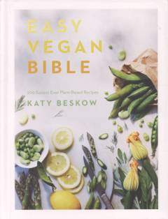 Easy vegan bible : 200 easiest ever plant-based recipes