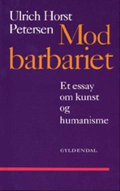 Mod barbariet : et essay om kunst og humanisme