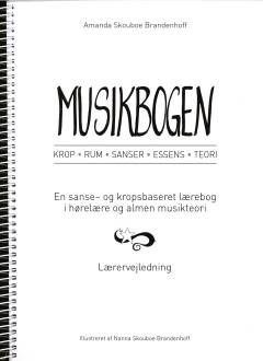 Musikbogen : krop, rum, sanser, essens, teori : en sanse- og kropsbaseret lærebog i hørelære og almen musikteori : lærervejledning