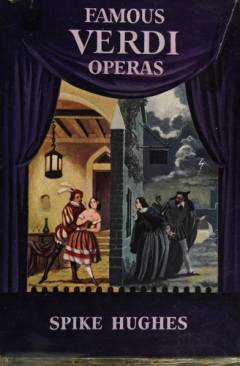Famous Verdi operas : an analytic guide for the opera-goer and armchair listener