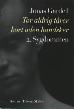 Tør aldrig tårer bort uden handsker. 2. bind : Sygdommen