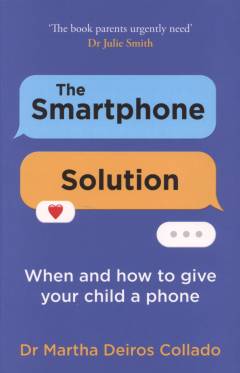 The smartphone solution : when and how to give your child a phone