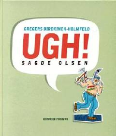 Ugh! sagde Olsen