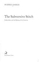 The subversive stitch : embroidery and the making of the feminine