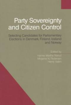 Party sovereignty and citizen control : selecting candidates for parliamentary elections in Denmark, Finland, Iceland and Norway