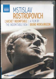 Mstislav Rostropovich - L'archet indomptable
