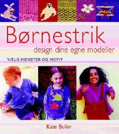 Børnestrik : design dine egne modeller : vælg mønster og motiv