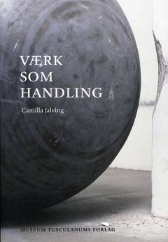 Værk som handling : performativitet, kunst og metode