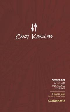 Crazy kærlighed : overvældet af en Gud, der aldrig giver op